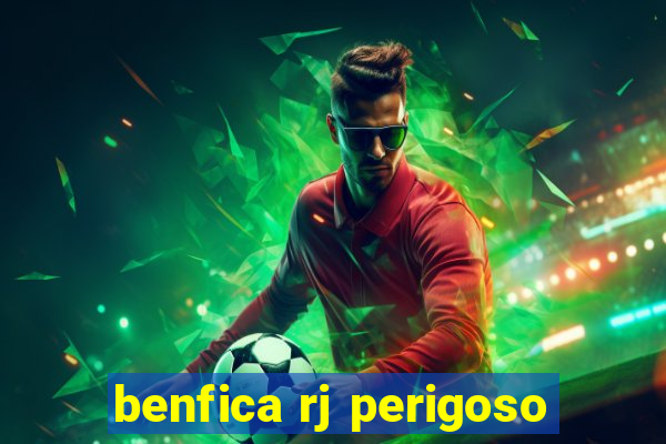 benfica rj perigoso